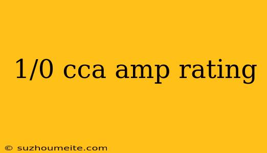 1/0 Cca Amp Rating