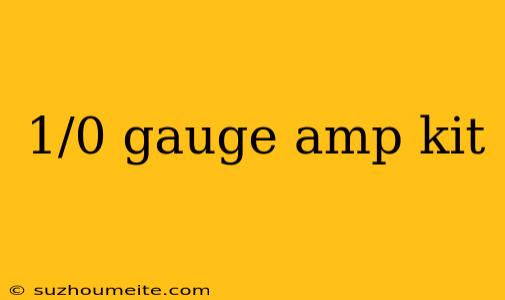 1/0 Gauge Amp Kit