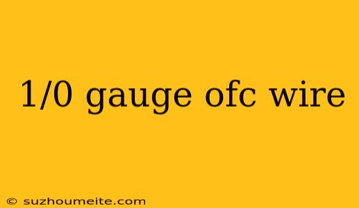 1/0 Gauge Ofc Wire