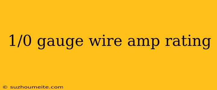 1/0 Gauge Wire Amp Rating