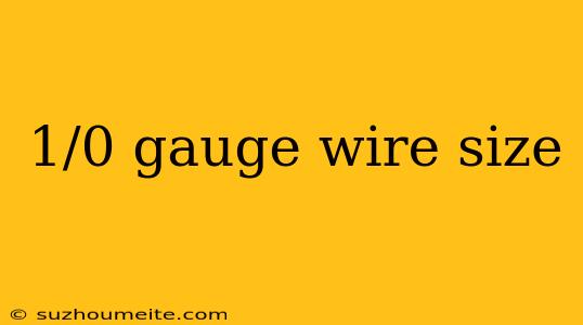 1/0 Gauge Wire Size