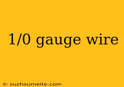 1/0 Gauge Wire