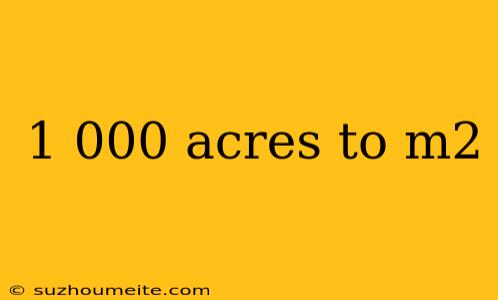 1 000 Acres To M2