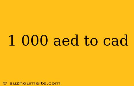 1 000 Aed To Cad