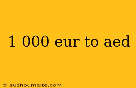 1 000 Eur To Aed