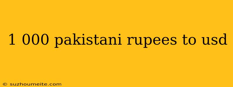 1 000 Pakistani Rupees To Usd