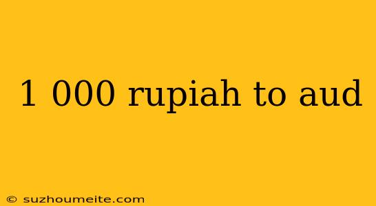 1 000 Rupiah To Aud