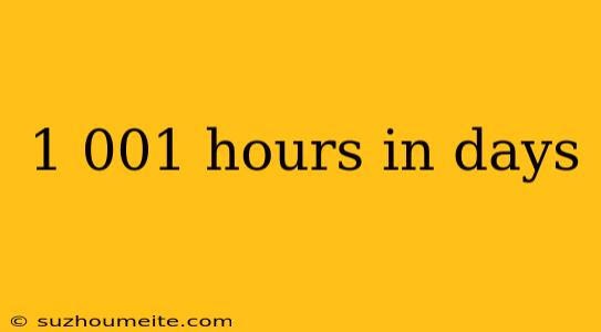 1 001 Hours In Days