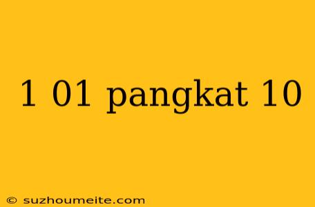 1 01 Pangkat 10