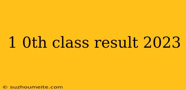 1 0th Class Result 2023