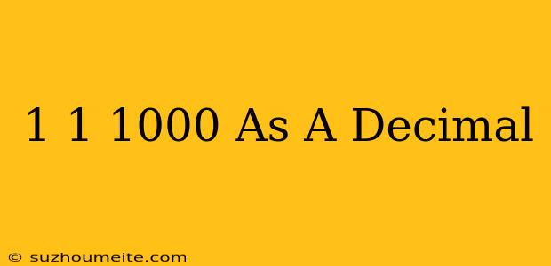 1 1/1000 As A Decimal