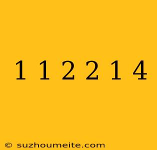 1 1/2+2 1/4=