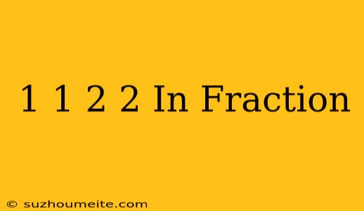 1 1/2/2 In Fraction