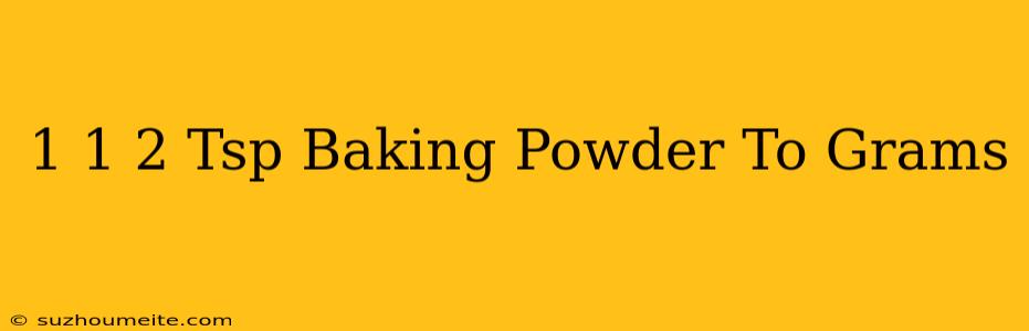 1 1/2 Tsp Baking Powder To Grams