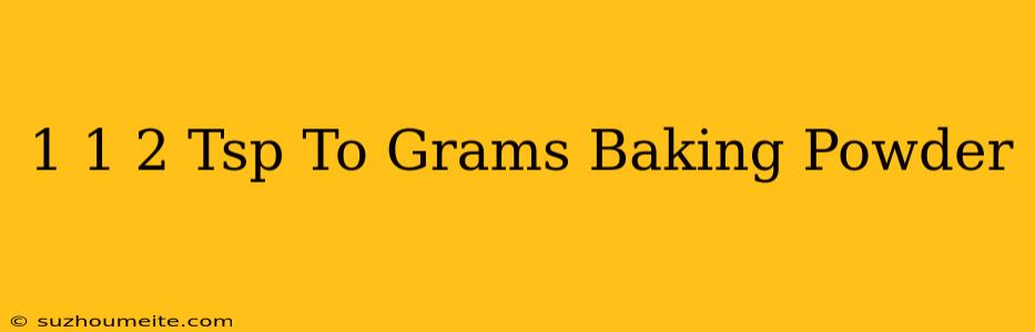 1 1/2 Tsp To Grams Baking Powder