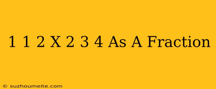 1 1/2 X 2 3/4 As A Fraction