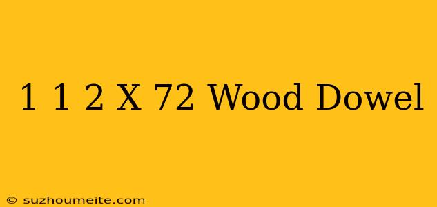 1 1/2 X 72 Wood Dowel