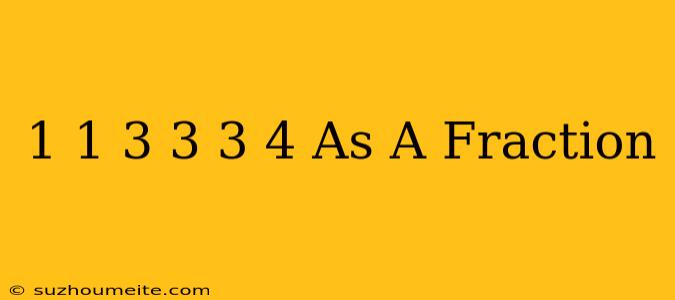 1 1/3 + 3 3/4 As A Fraction