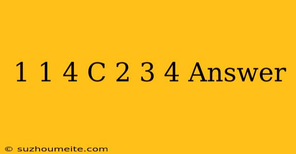 1 1/4 + C = 2 3/4 Answer