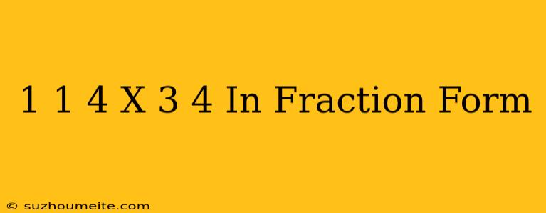 1 1/4 X 3/4 In Fraction Form