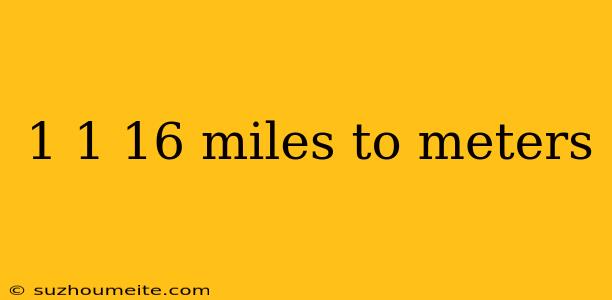 1 1 16 Miles To Meters