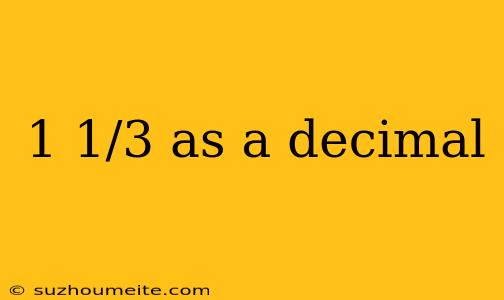 1 1/3 As A Decimal