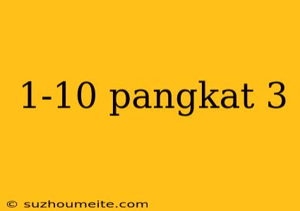 1-10 Pangkat 3