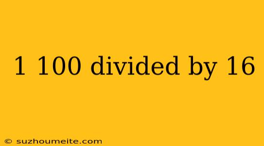 1 100 Divided By 16