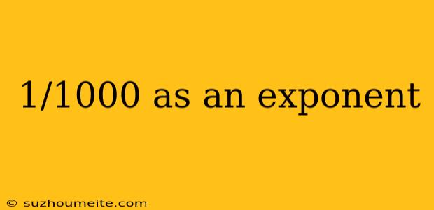 1/1000 As An Exponent