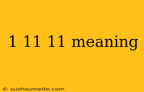 1 11 11 Meaning