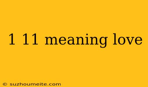 1 11 Meaning Love