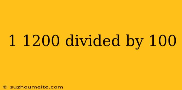 1 1200 Divided By 100