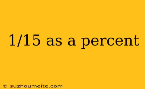 1/15 As A Percent