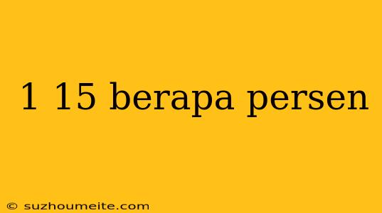 1 15 Berapa Persen