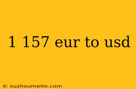 1 157 Eur To Usd