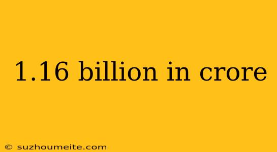 1.16 Billion In Crore