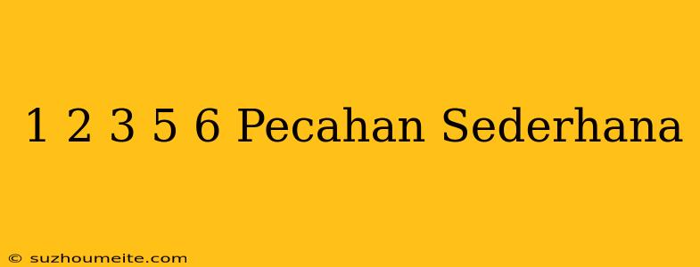 1 2/3+5/6 Pecahan Sederhana