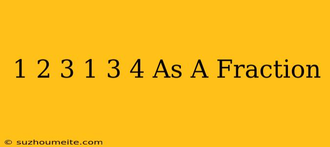 1 2/3 + 1 3/4 As A Fraction