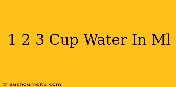 1 2/3 Cup Water In Ml