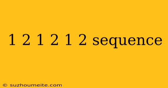 1 2 1 2 1 2 Sequence