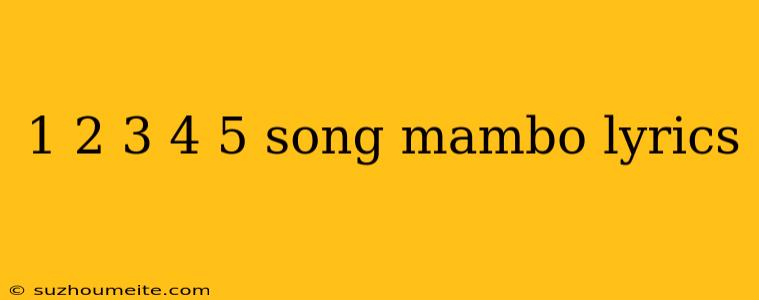 1 2 3 4 5 Song Mambo Lyrics