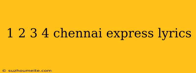 1 2 3 4 Chennai Express Lyrics