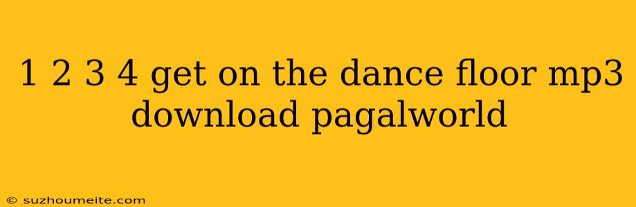 1 2 3 4 Get On The Dance Floor Mp3 Download Pagalworld