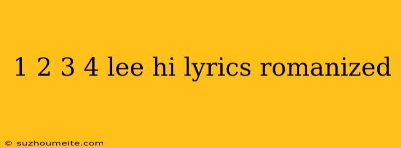 1 2 3 4 Lee Hi Lyrics Romanized