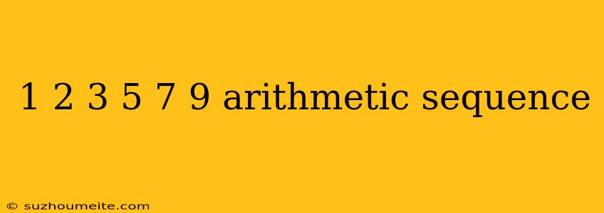 1 2 3 5 7 9 Arithmetic Sequence