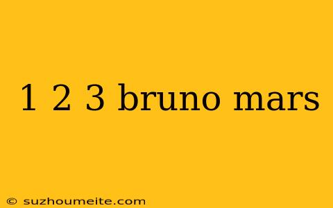 1 2 3 Bruno Mars