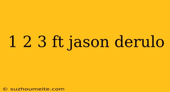 1 2 3 Ft Jason Derulo