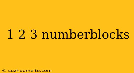 1 2 3 Numberblocks