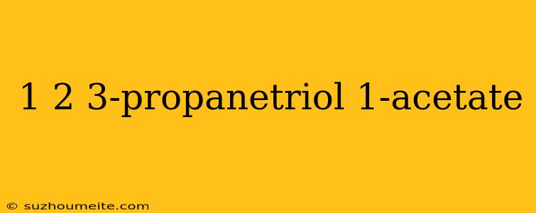 1 2 3-propanetriol 1-acetate