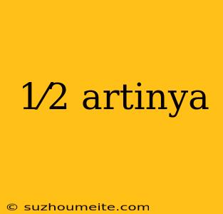 1⁄2 Artinya